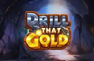 Drill That Gold